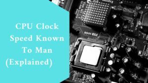 CPU Clock Speed Known To Man (Explained)