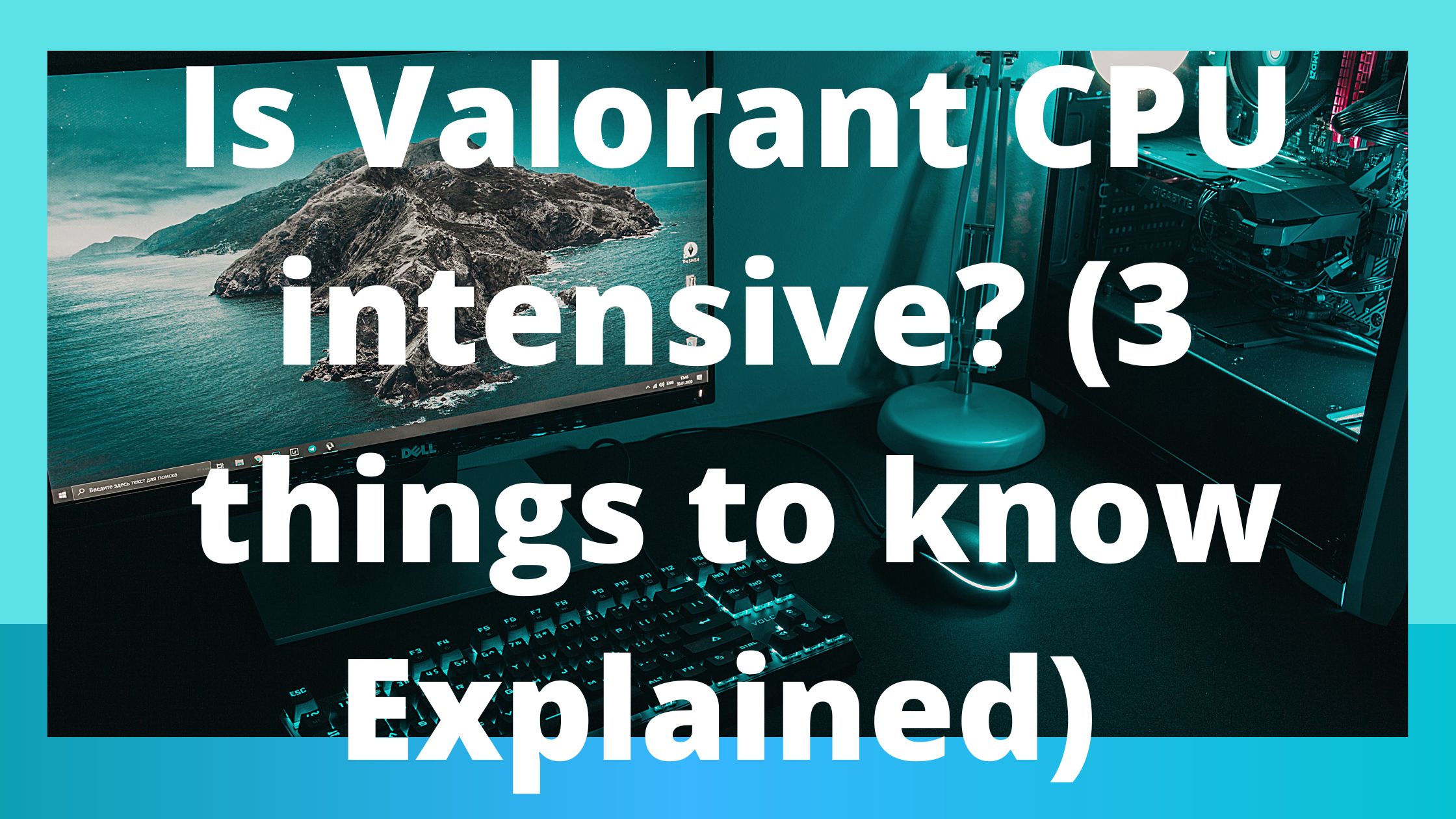 Is Valorant CPU intensive? (3 things to know Explained)