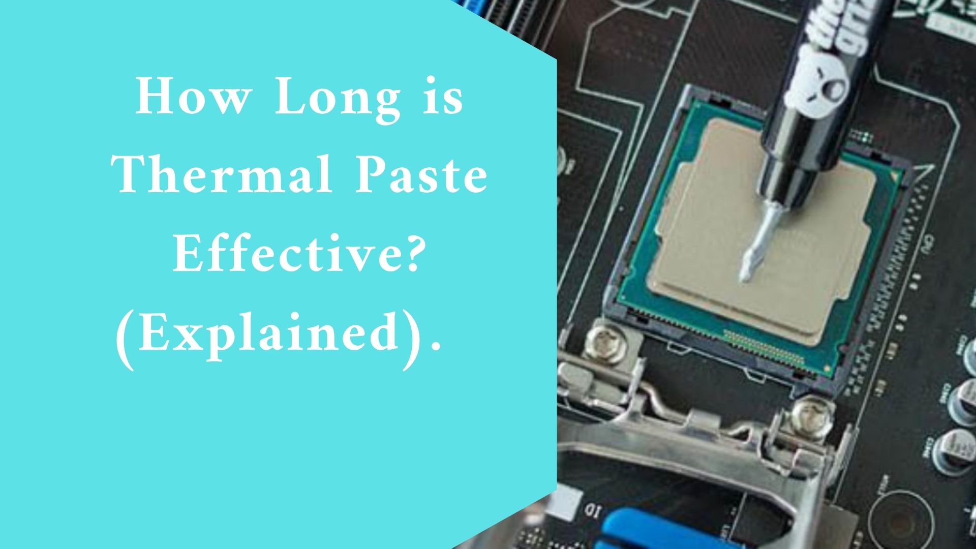 How Long is Thermal Paste Effective? (Explained)