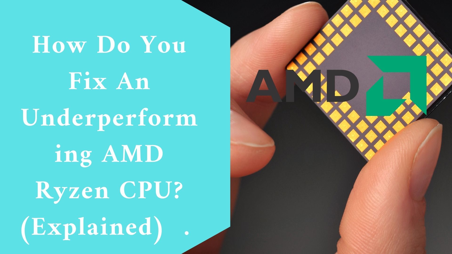How Do You Fix An Underperforming AMD Ryzen CPU? (Explained)