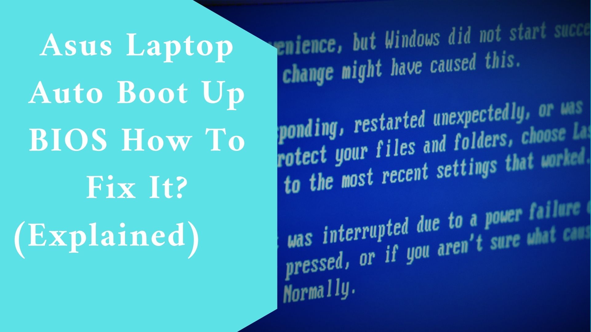 Asus Laptop Auto Boot Up BIOS How To Fix It? (Explained)