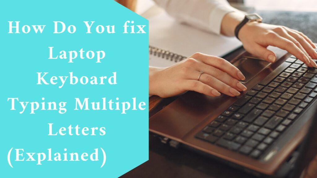 how-do-you-fix-laptop-keyboard-typing-multiple-letters-explained-in-2024