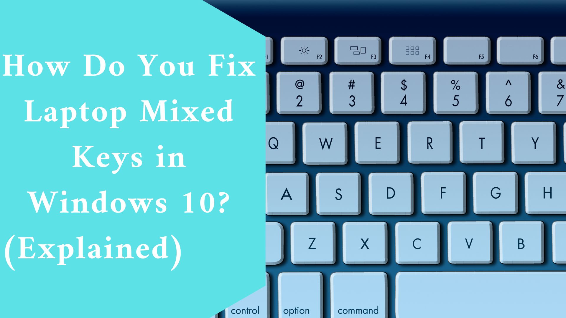 How Do You Fix Laptop Mixed Keys in Windows 10? (Explained)